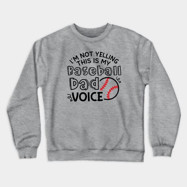 I'm Not Yelling This Is My Baseball Dad Voice Funny Crewneck Sweatshirt by GlimmerDesigns